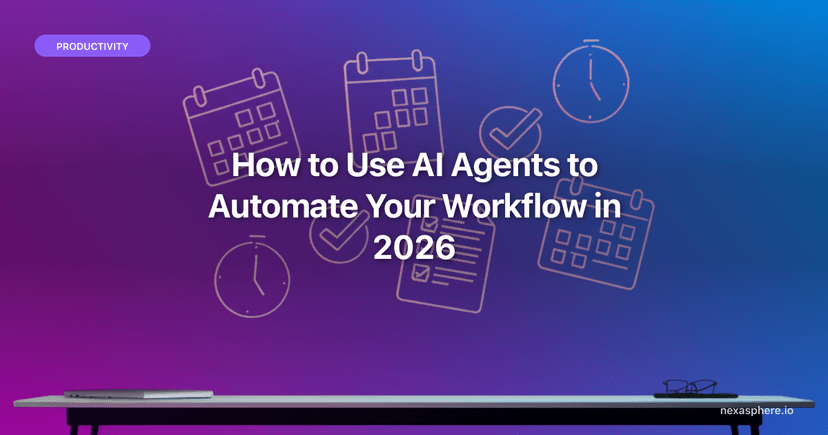 How to Use AI Agents to Automate Your Workflow in 2026 (Beyond Chatbots ...