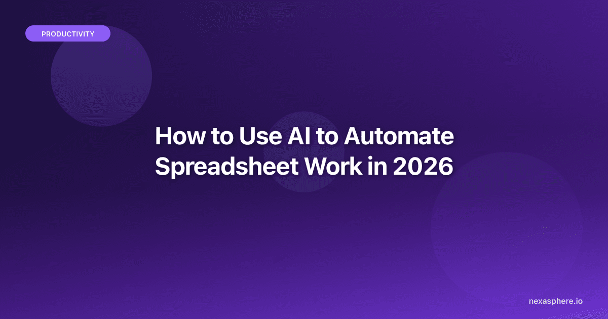 How to Use AI to Automate Spreadsheet Work in 2026 (Stop Doing Formulas by Hand)
