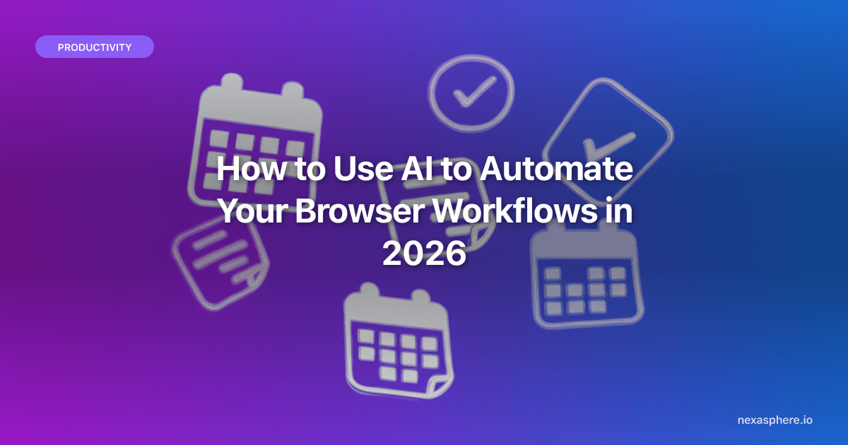 How to Use AI to Automate Your Browser Workflows in 2026 (Practical Guide)