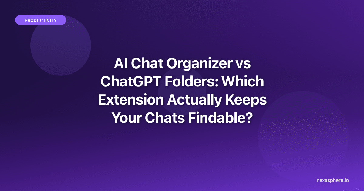 AI Chat Organizer vs ChatGPT Folders: Which Extension Actually Keeps Your Chats Findable?