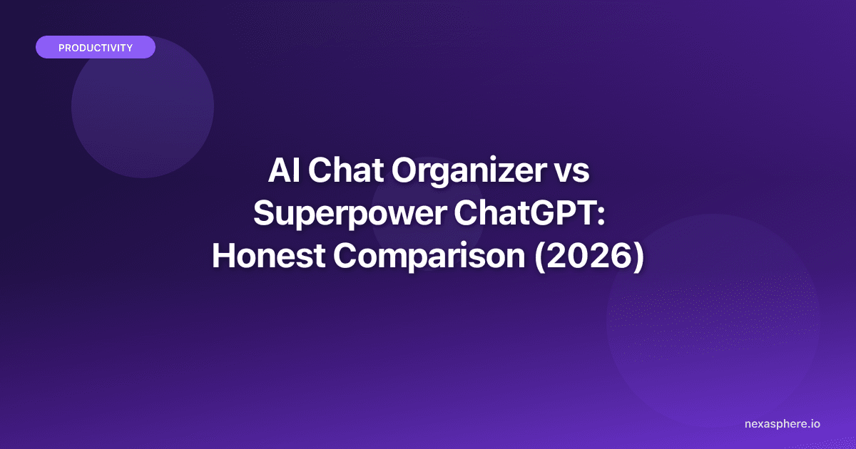 AI Chat Organizer vs Superpower ChatGPT: Honest Comparison (2026)