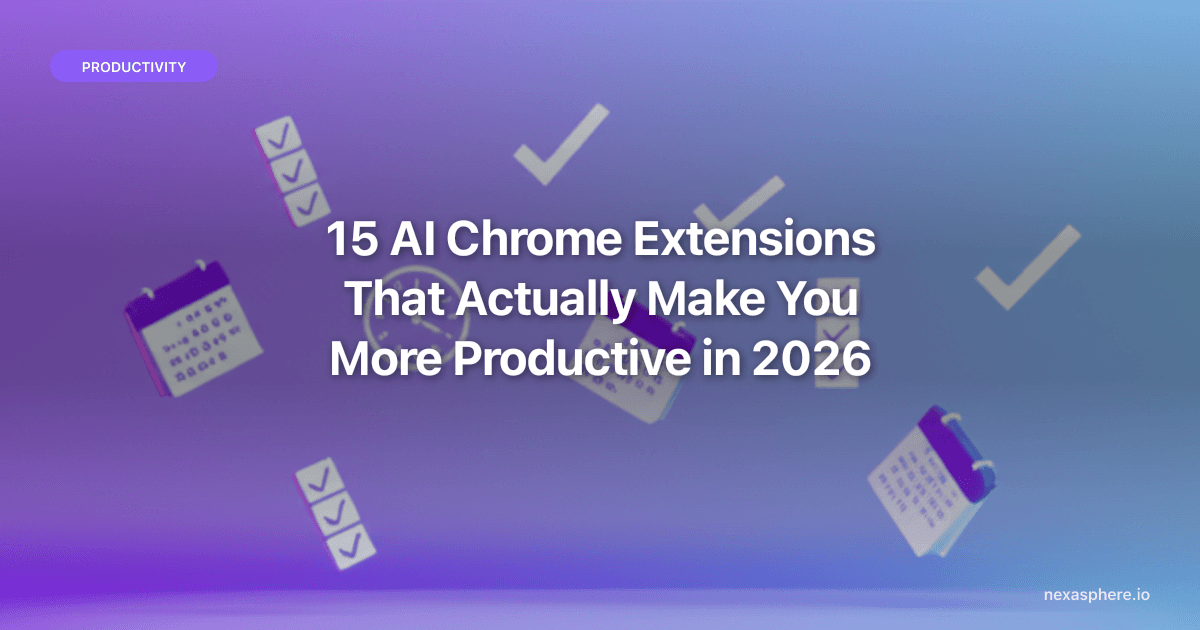 15 AI Chrome Extensions That Actually Make You More Productive in 2026