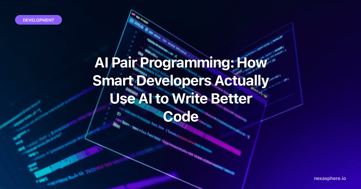 AI Pair Programming: How Smart Developers Actually Use AI to Write Better Code