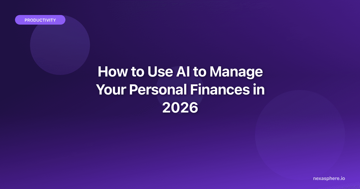 How to Use AI to Manage Your Personal Finances in 2026 (Without Becoming a Spreadsheet Person)