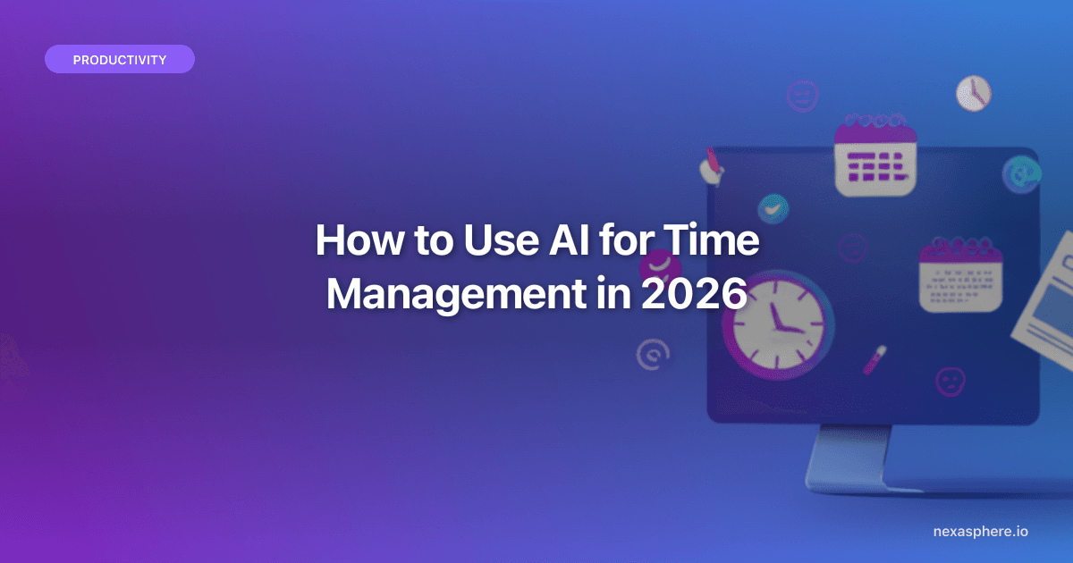 How to Use AI for Time Management in 2026