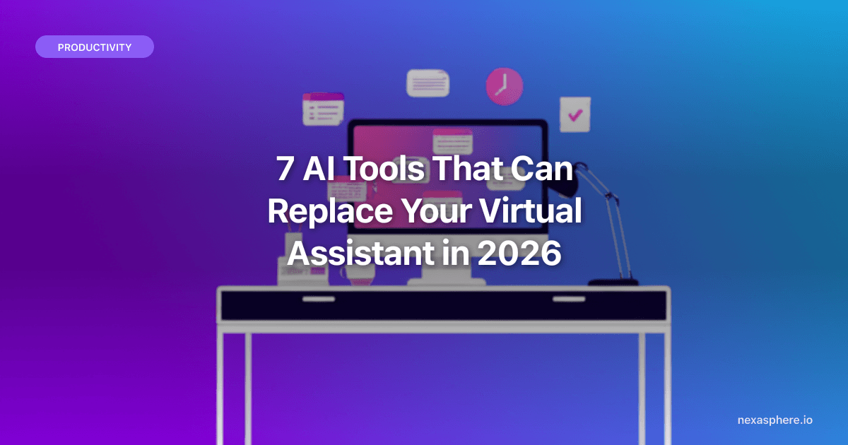 7 AI Tools That Can Replace Your Virtual Assistant in 2026 (Save $2,000/Month)