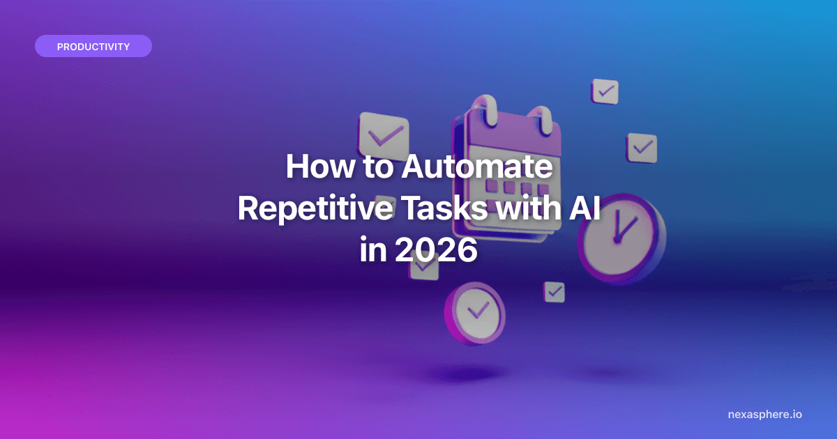 How to Automate Repetitive Tasks with AI in 2026 (Practical Guide)