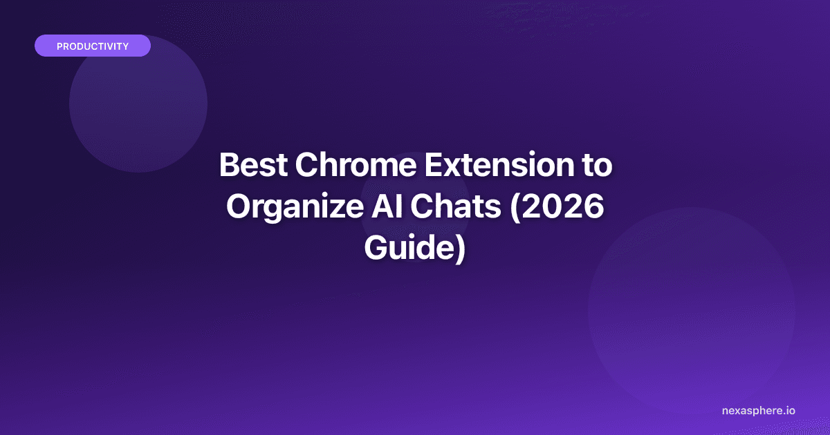 Best Chrome Extension to Organize AI Chats (2026 Guide)
