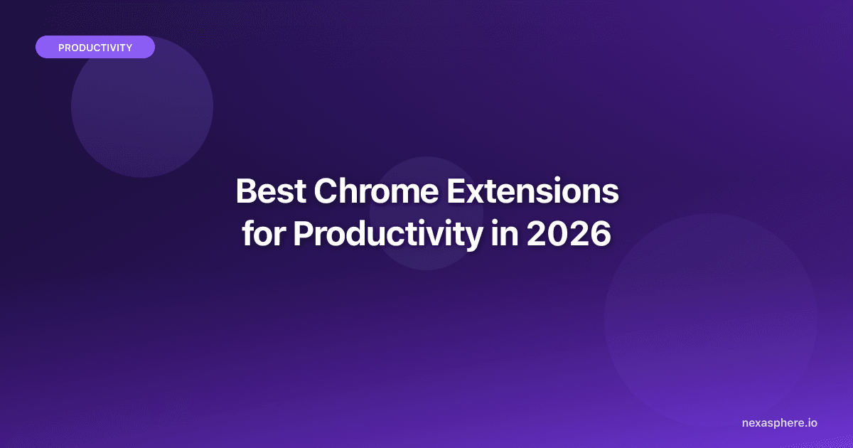 Best Chrome Extensions for Productivity in 2026