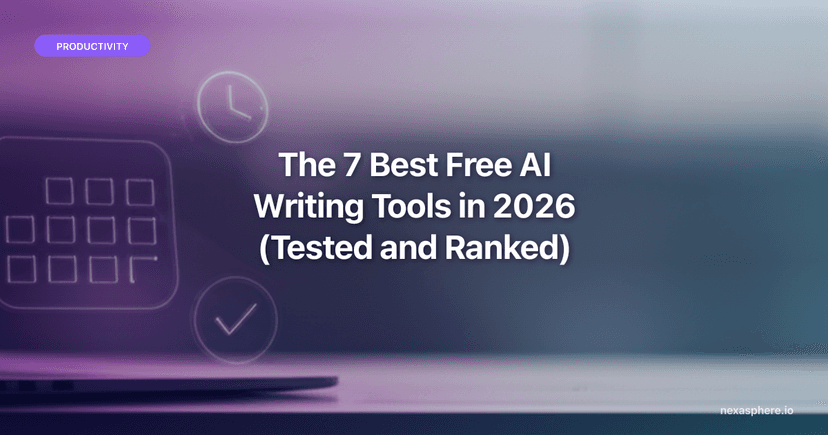 The 7 Best Free AI Writing Tools in 2026 (Tested and Ranked) | NexaSphere