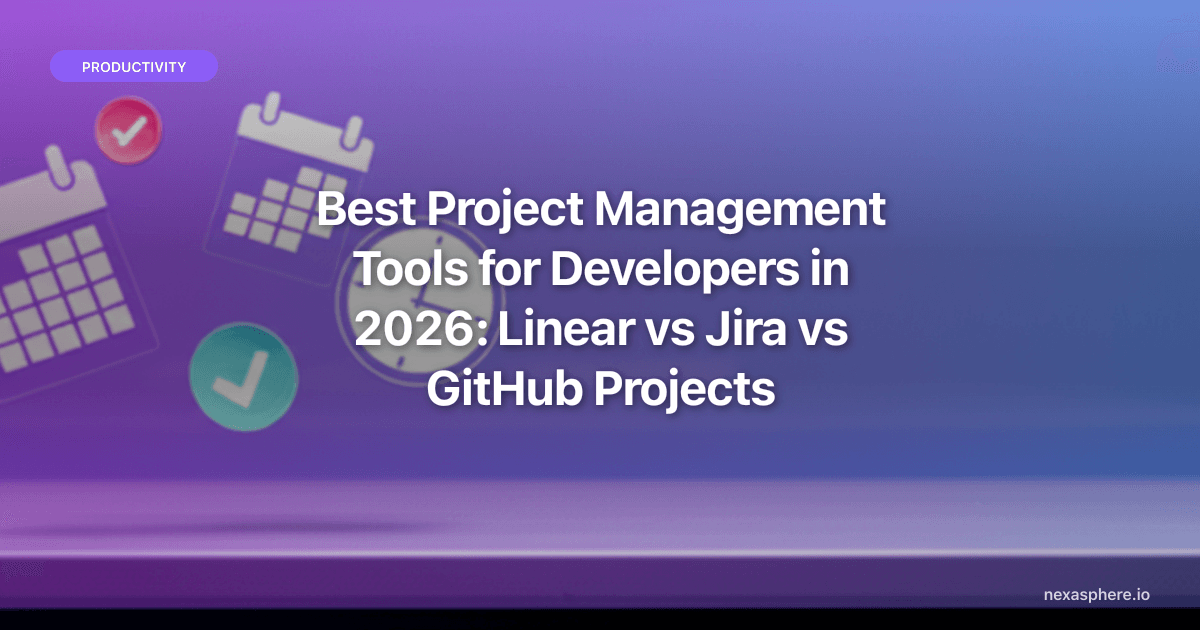 Best Project Management Tools for Developers in 2026: Linear vs Jira vs GitHub Projects