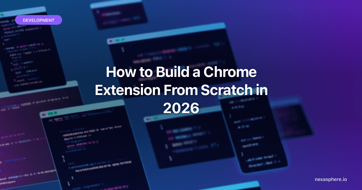 How to Build a Chrome Extension From Scratch in 2026 (The No-BS Beginner's Guide)