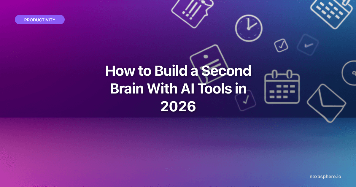 How to Build a Second Brain With AI Tools in 2026 (A Practical, No-Hype Guide)