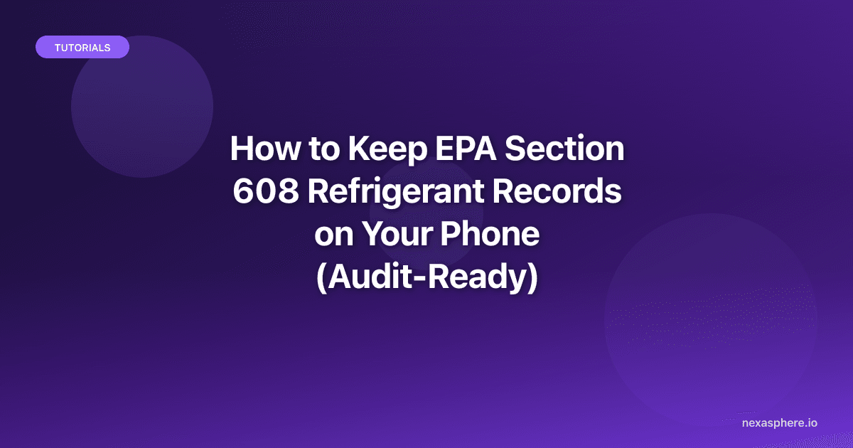 EPA 608 + the 2026 15-Pound Rule: Keeping Refrigerant Records on Your Phone