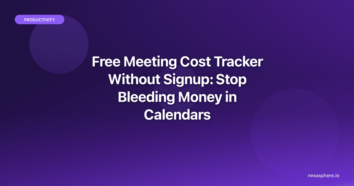 Free Meeting Cost Tracker Without Signup: Stop Bleeding Money in Calendars