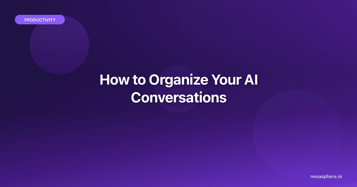 How to Organize Your AI Conversations in 2026