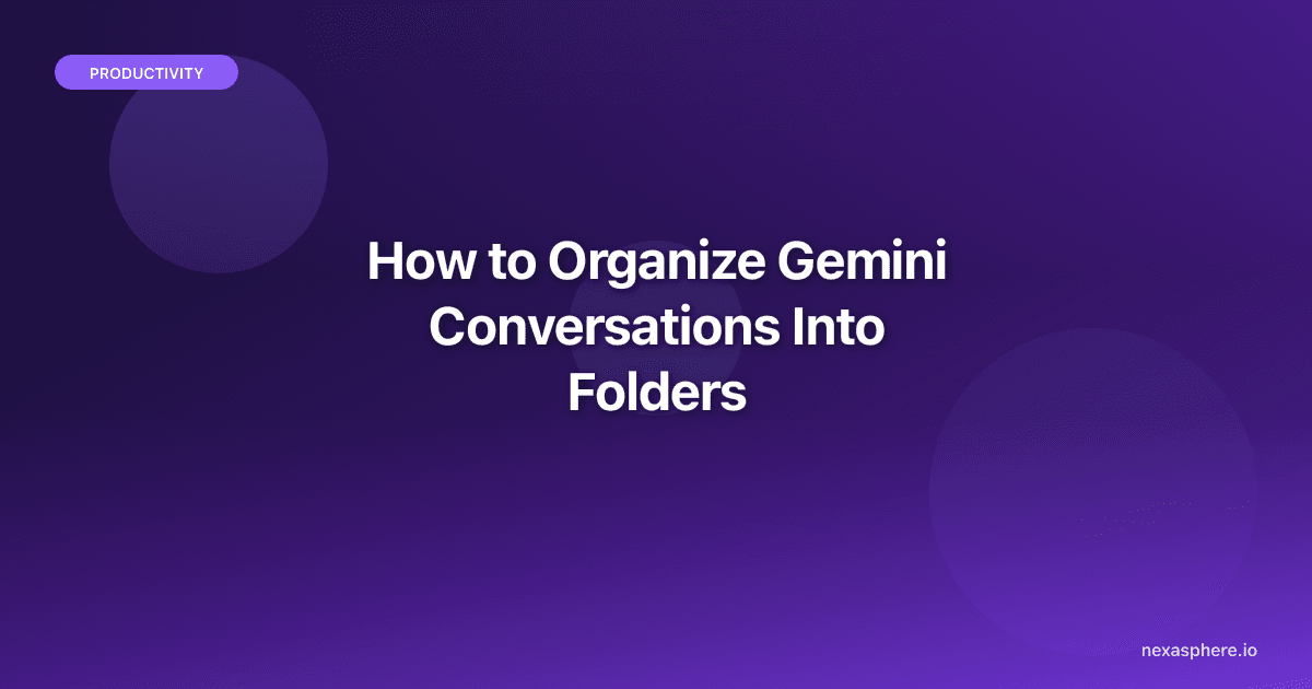 How to Organize Gemini Conversations Into Folders (2026)