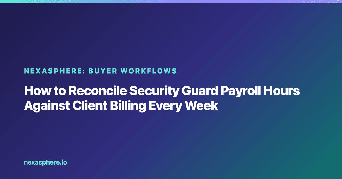 How to Reconcile Security Guard Payroll Hours Against Client Billing Every Week