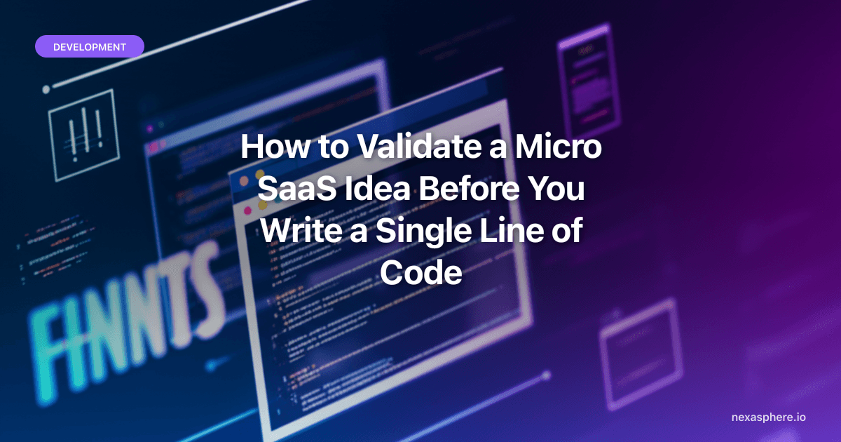 How to Validate a Micro SaaS Idea Before You Write a Single Line of Code