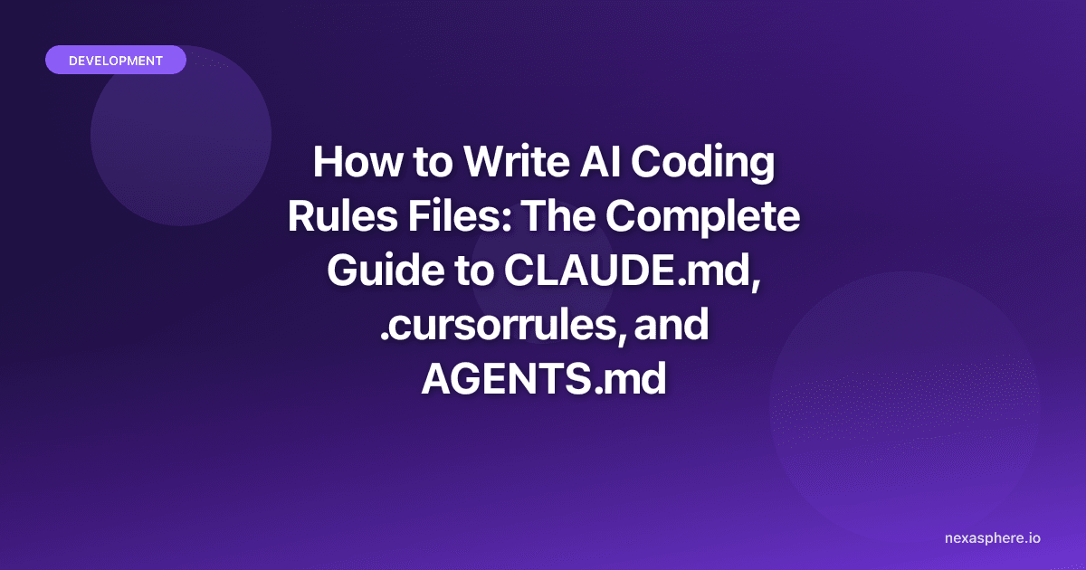 How to Write AI Coding Rules Files: The Complete Guide to CLAUDE.md, .cursorrules, and AGENTS.md