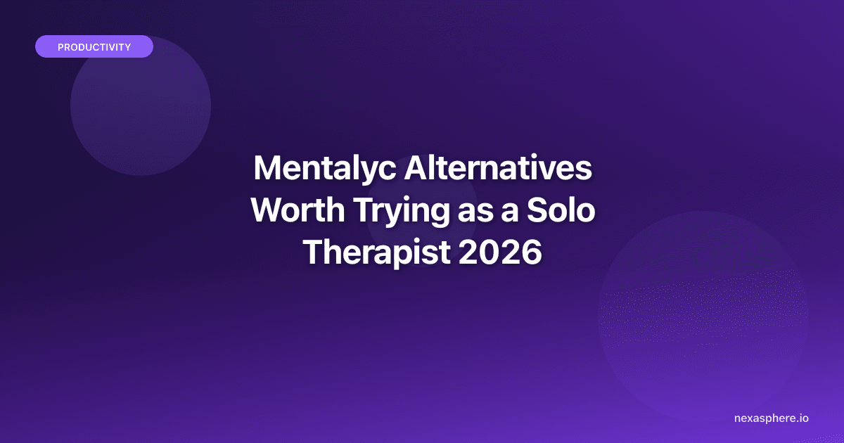 7 Mentalyc Alternatives Worth Trying as a Solo Therapist (2026)