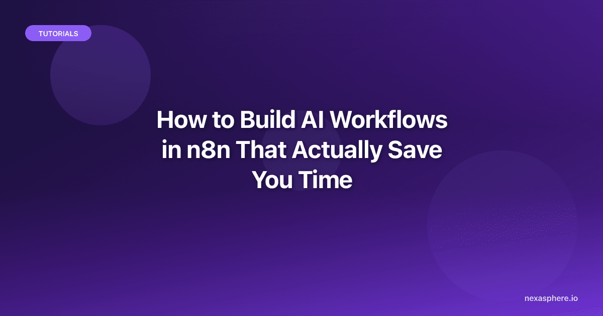How to Build AI Workflows in n8n That Actually Save You Time