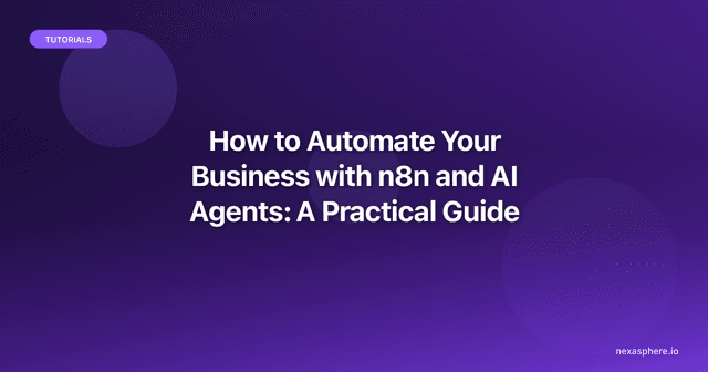 How to Automate Your Business with n8n and AI Agents: A Practical Guide ...