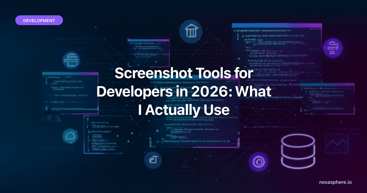 Screenshot Tools for Developers in 2026: What I Actually Use