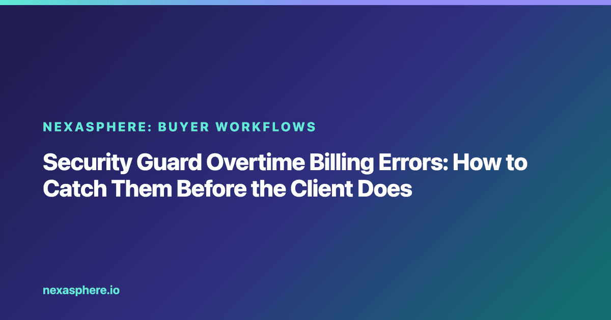 Security Guard Overtime Billing Errors: How to Catch Them Before the Client Does