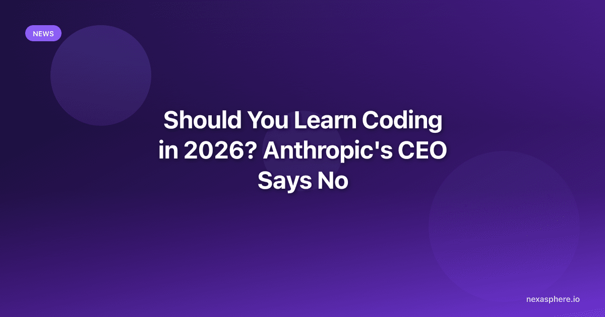 Should You Learn Coding in 2026? Anthropic's CEO Says No, and Here's What to Do Instead