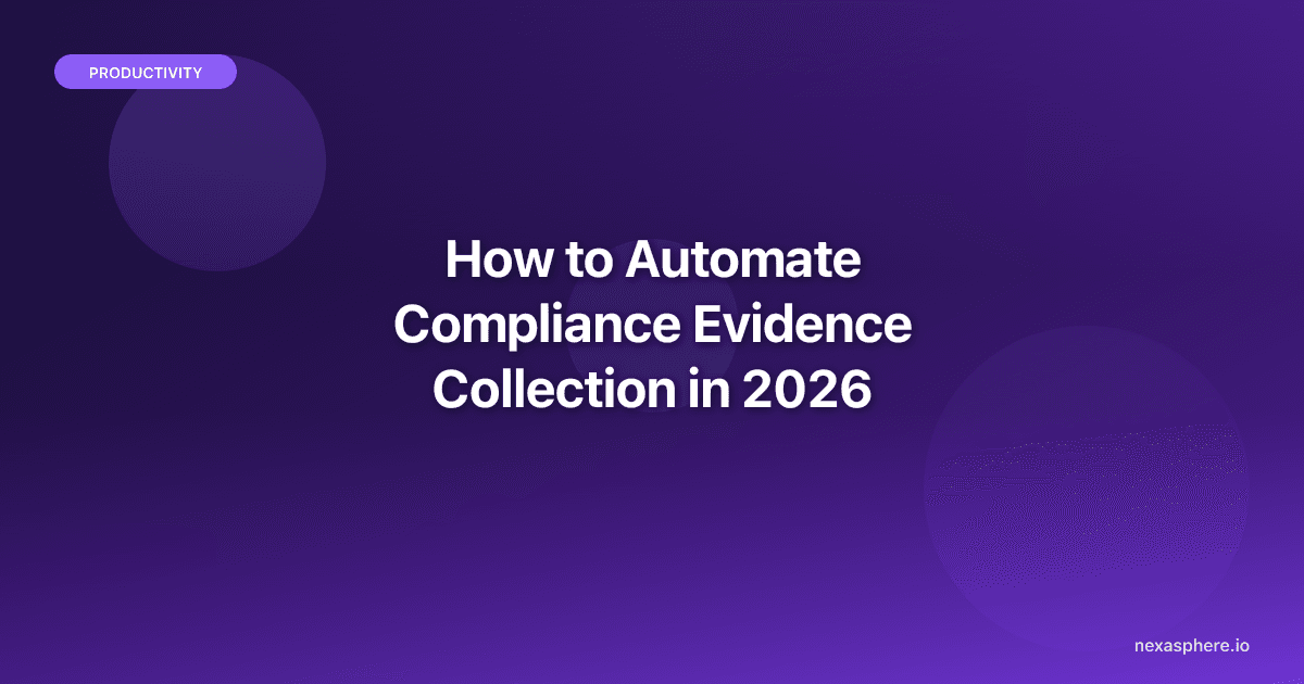 How to Automate Compliance Evidence Collection in 2026