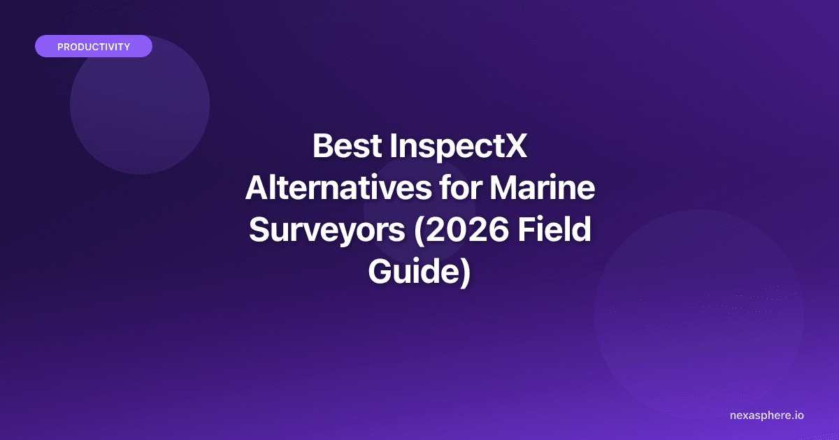 Best InspectX Alternatives for Marine Surveyors (2026 Field Guide)