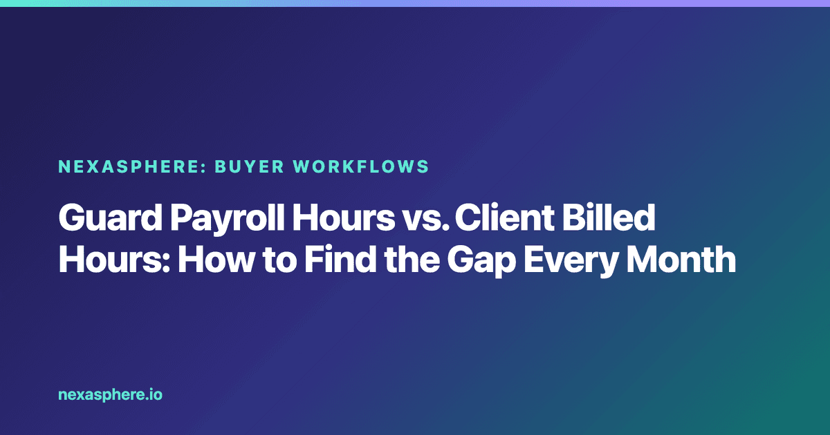 Guard Payroll Hours vs. Client Billed Hours: How to Find the Gap Every Month