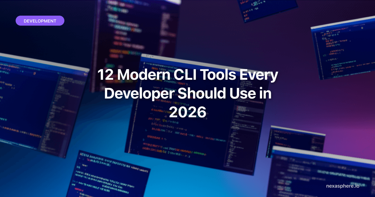 12 Modern CLI Tools Every Developer Should Use in 2026 | NexaSphere