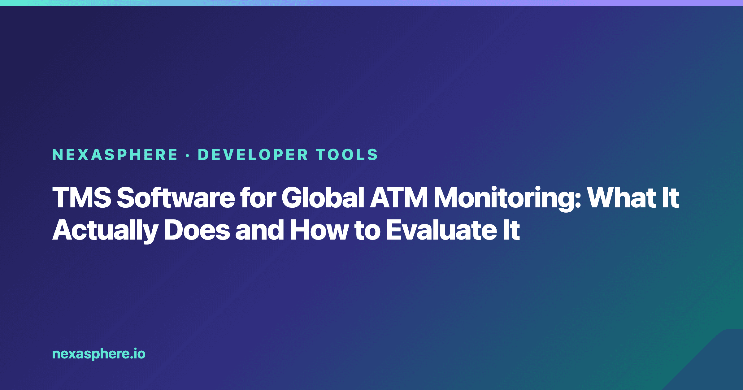 TMS Software for Global ATM Monitoring: What It Actually Does and How to Evaluate It
