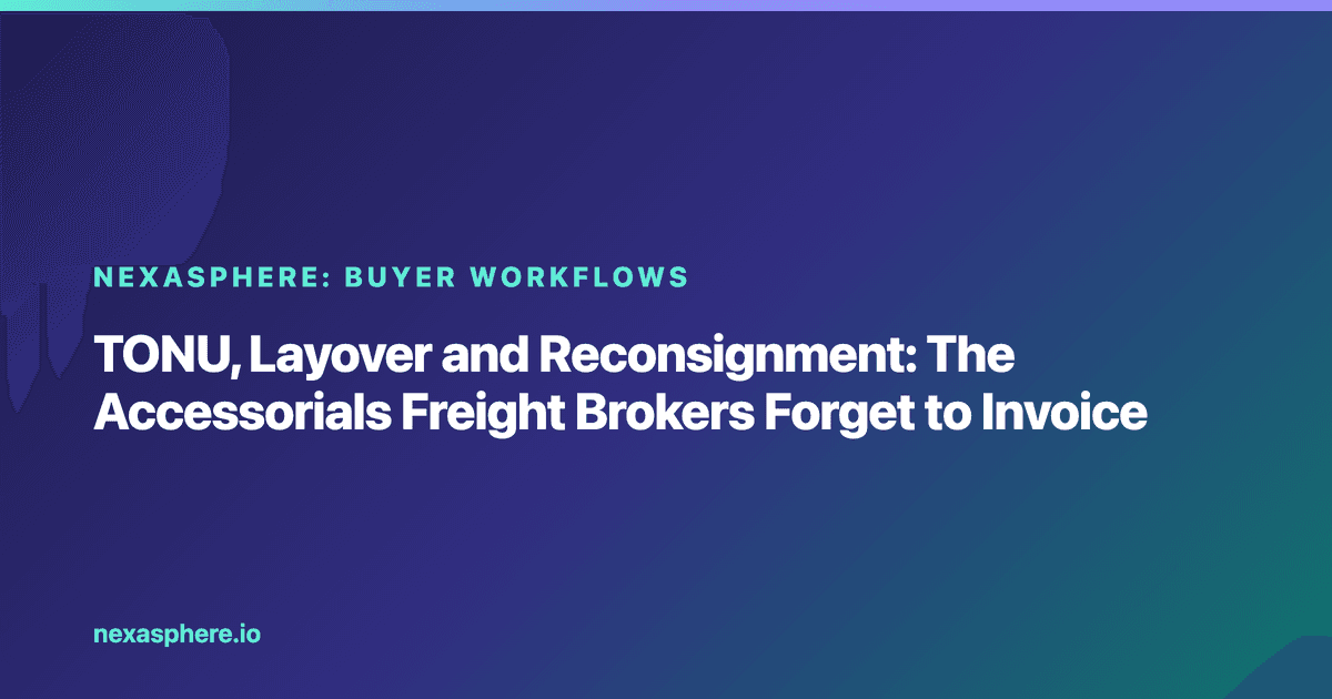 TONU, Layover and Reconsignment: The Accessorials Freight Brokers Forget to Invoice