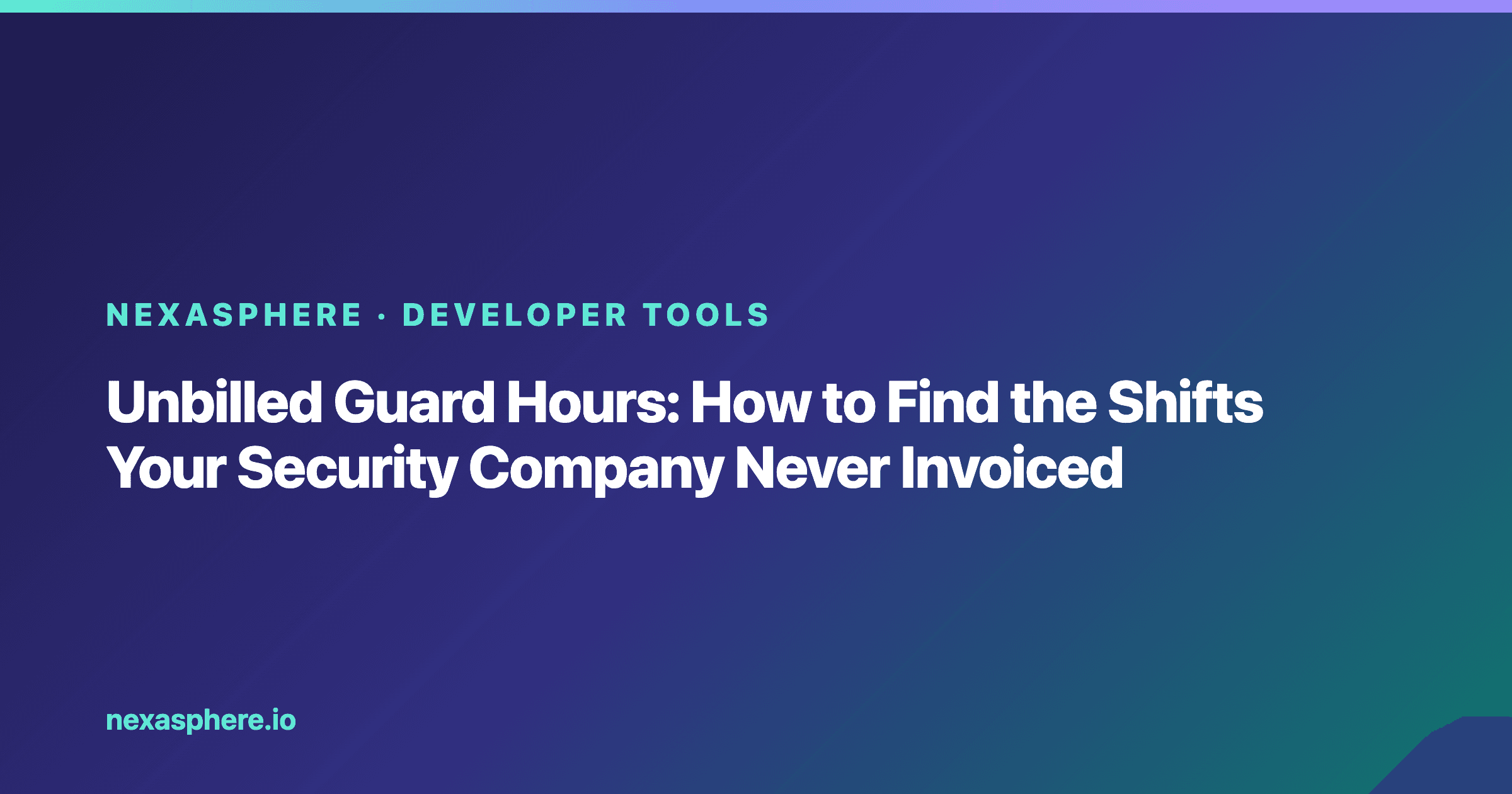 Unbilled Guard Hours: How to Find the Shifts Your Security Company Never Invoiced