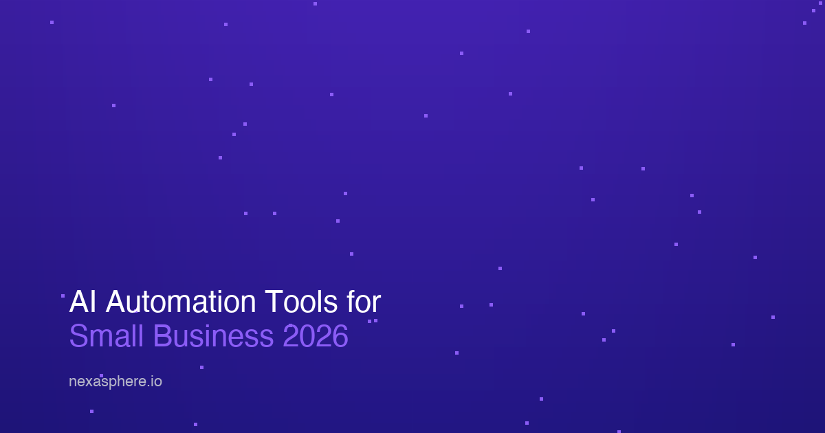 The Best AI Automation Tools for Small Business in 2026 | NexaSphere