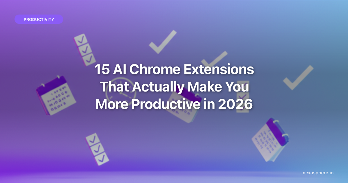 15 AI Chrome Extensions That Actually Make You More Productive in 2026 ...