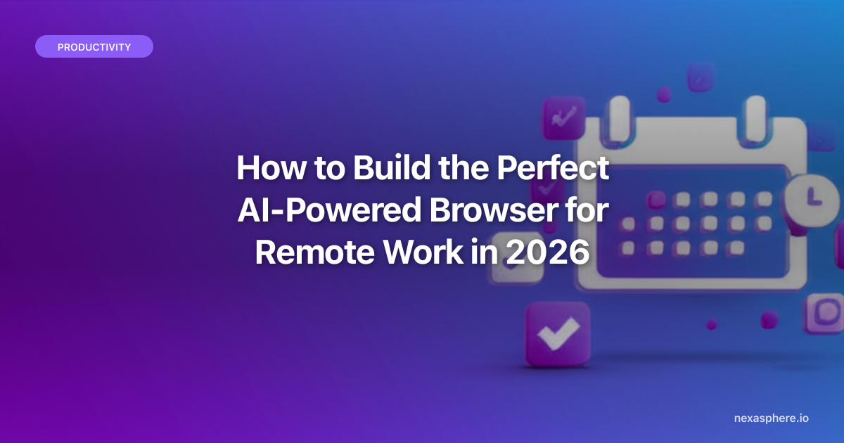 Remote Browser How to Build the Perfect AI-Powered Browser for Remote Work in 2026 ...