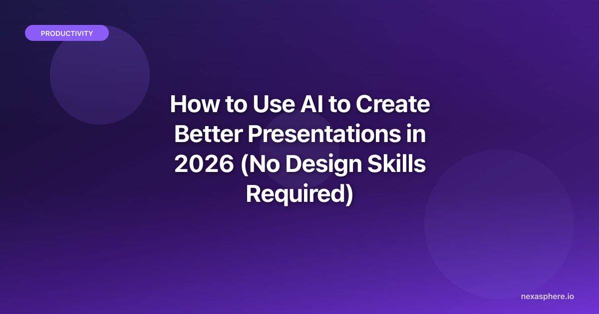 How to Use AI to Create Better Presentations in 2026 (No Design Skills ...
