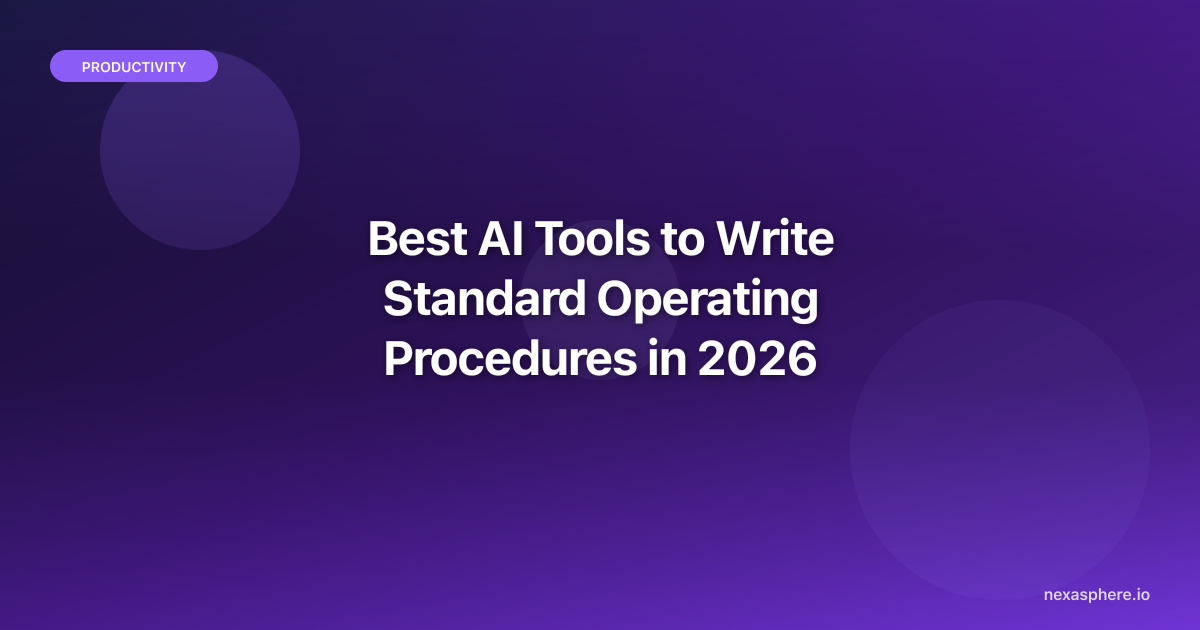 Best AI Tools to Write Standard Operating Procedures in 2026 | NexaSphere