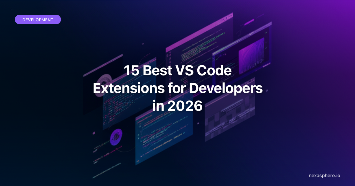 15 Best VS Code Extensions for Developers in 2026 | NexaSphere | NexaSphere