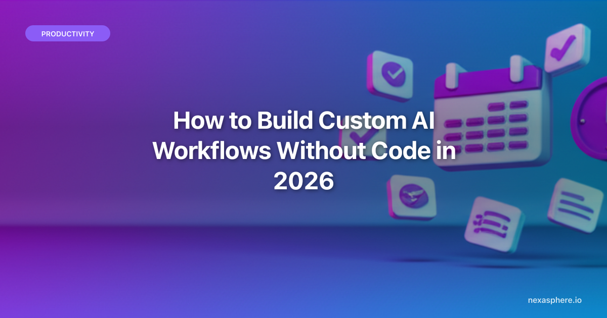 How to Build Custom AI Workflows Without Code in 2026 (A Practical ...