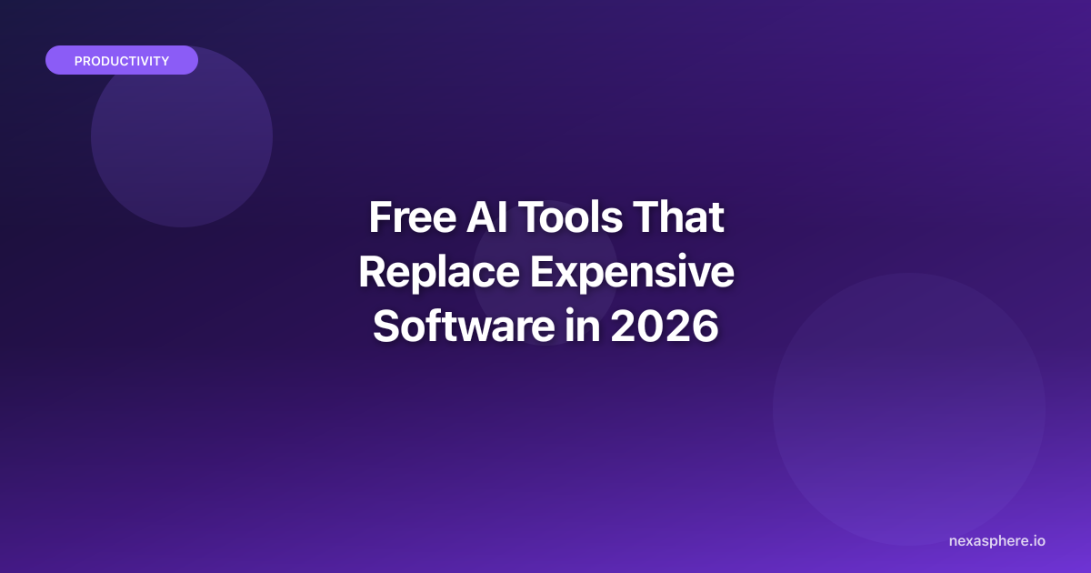 N Software Free AI Tools That Replace Expensive Software in 2026 | NexaSphere