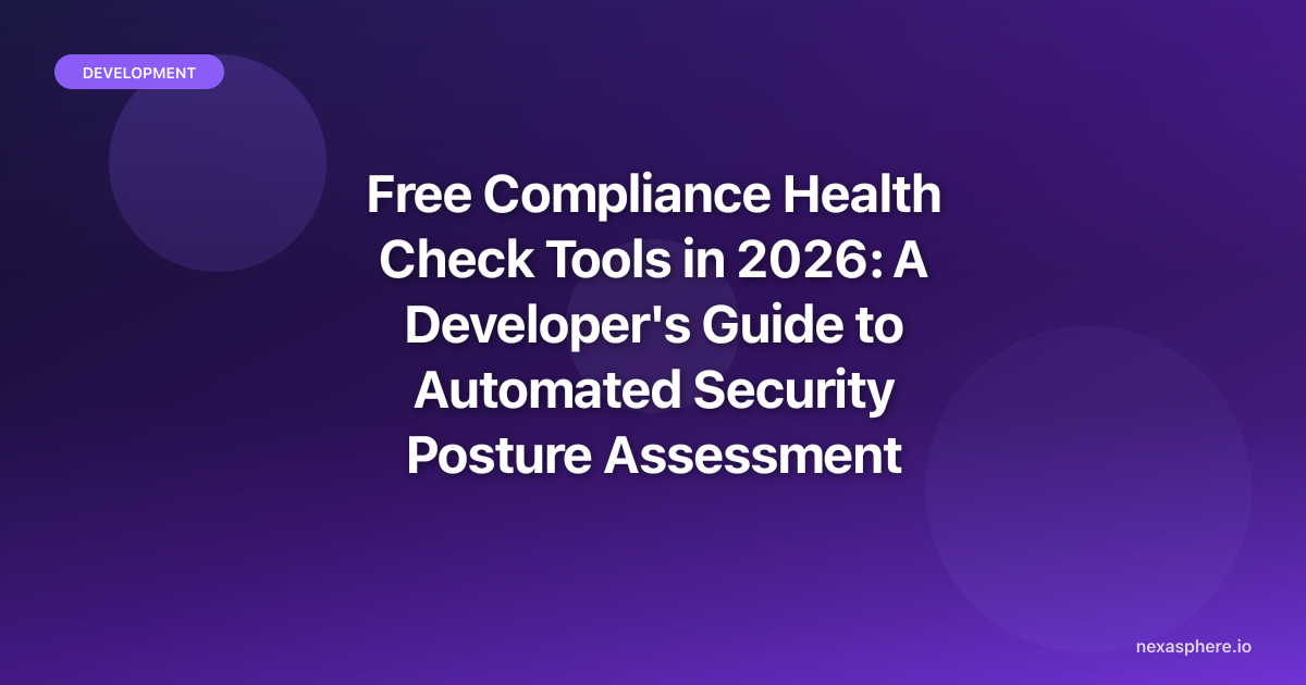 Free Compliance Health Check Tools in 2026: A Developer's Guide to ...