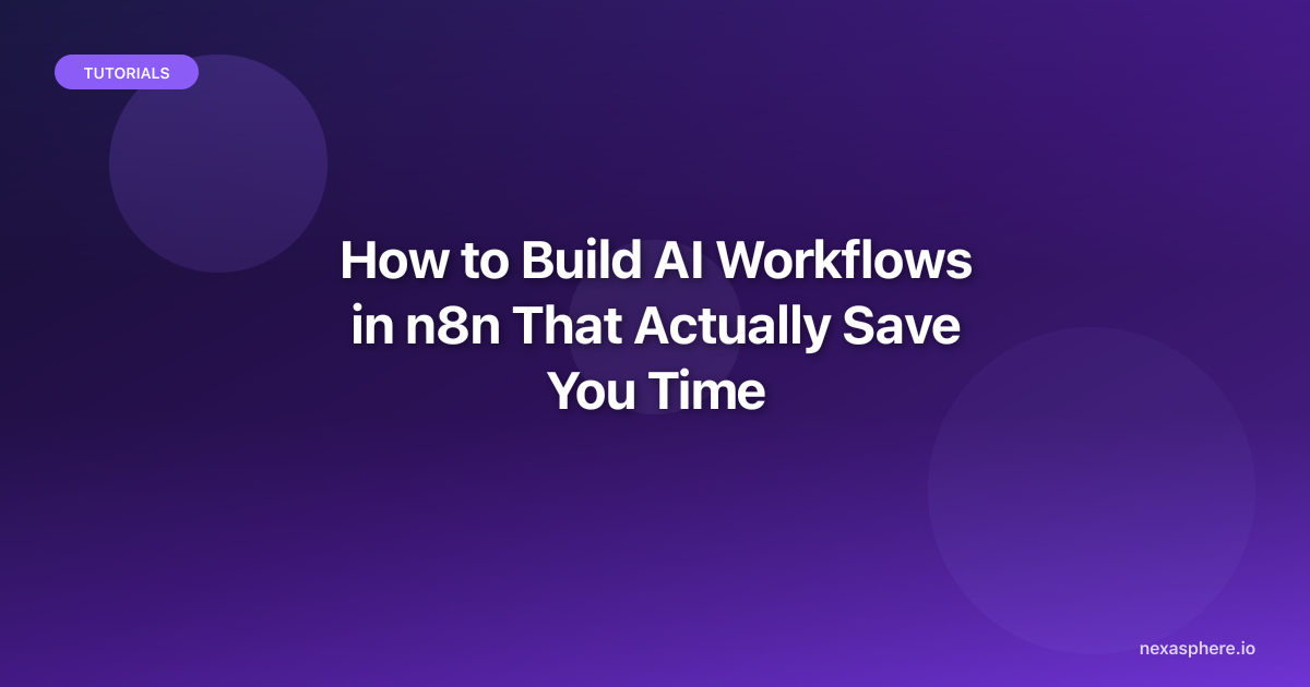 How to Build AI Workflows in n8n That Actually Save You Time | NexaSphere