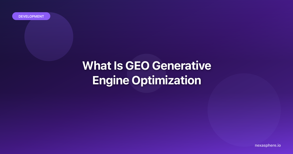 What Is GEO? Generative Engine Optimization Explained for 2026 | NexaSphere